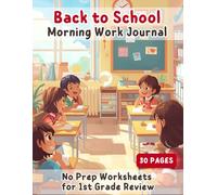 Back to School Morning Work Journal: No Prep Worksheets for 1st Grade Review: Fun Math, Reading, and Writing Activities | 30 Engaging Worksheets to Start the School Year Right