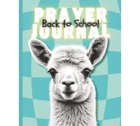 Back to School Prayer Journal: Helps Kids Talk to God, Reflect on Their Day & Grow in Faith, 7.5 x 9.25, 120 Pages