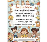 Back to School Preschool Workbook: Storybook, Learn ABCs, Tracing Letters, Handwriting Practice and Coloring: Storybook, Learn ABCs, Tracing Letters, ... Fun Educational Activities for Preschool Kids