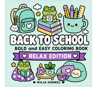 Back to School Relax - A Bold and Easy Coloring Book: Cute and Simple Frog Designs for Self-Care, Relaxation, and Screen-Free Fun for All Ages (Back to School Seasons)