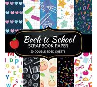 Back to School Scrapbook Paper: 20 Sheets Double Sided Color, Decoupage, Junk Journal & DIY Projects, Decorative Craft Paper Pad for Scrapbooking