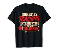Back To School Sorry Is Teaching Interrupting Your Talking Camiseta gráfica económica, Hombre, Negro, M