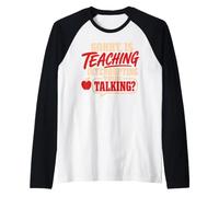 Back To School Sorry Is Teaching Interrupting Your Talking Camiseta Manga Raglan