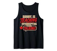 Back To School Sorry Is Teaching Interrupting Your Talking Camiseta sin Mangas