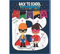 Back To School Superhero Coloring Book: Superheroes Illustrations for Kids Ages 3+, A Very Nice Coloring Book of Superhero Drawings, Letters, Numbers, ... Book For Kids, Size 8.5" x 11", Pages 75