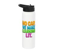 Back to School Teacher No Cap We Make Learning Lit Stainless Steel Insulated Water Bottle