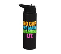 Back to School Teacher No Cap We Make Learning Lit Stainless Steel Insulated Water Bottle