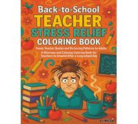 Back-to-School Teacher Stress Relief Coloring Book: Funny Teacher Quotes and Relaxing Patterns for Adults - A Hilarious and Calming Coloring Book for Teachers to Unwind After a Long School Day