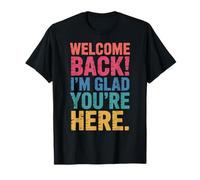 Back To School Teacher Welcome Back I'm Glad You'Re Here Camiseta