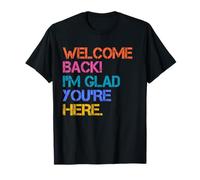 Back To School Teacher Welcome Back I'm Glad You'Re Here Camiseta