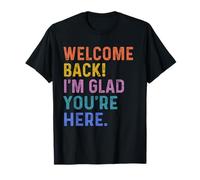 Back To School Teacher Welcome Back I'm Glad You'Re Here Camiseta