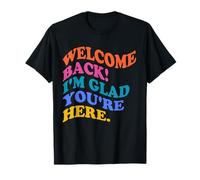 Back To School Teacher Welcome Back I'm Glad You'Re Here Camiseta