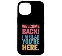 Back To School Teacher Welcome Back I'm Glad You'Re Here Carcasa para iPhone 15