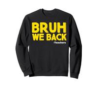Back to School Teachers Bruh We back Sudadera