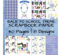 Back To School Theme Scrapbook Paper: Fun Patterned Paper with School Designs | 40 Pages | 8 Designs | 5 Pages of Each Design | Double-Sided ... by 8.5 Inches (Colorful Scrapbook Paper)