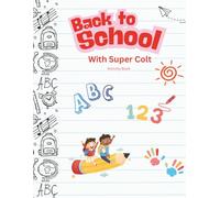 Back To School With Super Colt: Activity Book (Super Colt Coloring and Activity Books)