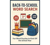 Back-to-School Word Search: 100 Puzzles Featuring 1,500 School Vocabulary Words on Subjects, Supplies, Teachers & More-Perfect for Kids, Classrooms, and Early Learners