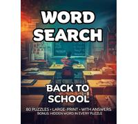 Back To School Word Search: 80 Classroom, Stationery & School Supplies-Themed Large-Print Puzzles For Adults - 1,600+ Words to Find - Includes Answer Keys & Bonus Quiz Word