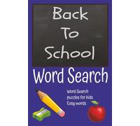 Back to School Word Search: A fun puzzle book for kids, ages 6 years to 13. Easy words, all school themed.