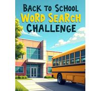 Back to School Word Search Challenge: 50 Tough Puzzles for Kids Who Love School and Tricky Puzzles plus 10 Bonus Coloring Pages!