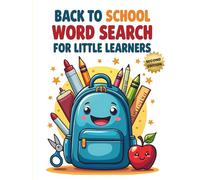 Back to School Word Search for Little Learners (2nd Edition): 50 Fun and Easy Puzzles for Kids to Get Ready for the School Year with 10 Bonus Coloring Pages!