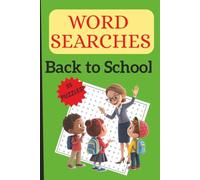 Back to School Word Search: Fun School-Themed Puzzles for Kids, Teens, Adults, Teachers and Families /55 Puzzles