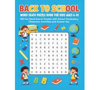Back to School Word Search Puzzle Book for Kids Ages 6-10: 100 Fun Word Search Puzzles with School Vocabulary, Classroom Activities and Answer Key