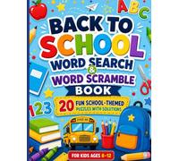 Back to School Word Search & Word Scramble Book for Kids Ages 8-12: 20 Fun School-Themed Puzzles with Solutions to Build Vocabulary, Improve Spelling, and Boost Critical Thinking