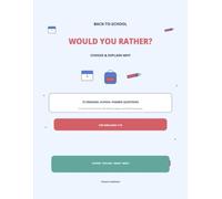 Back-to-School Would You Rather? Choose & Explain Why: 72 Fun School-Themed Questions with Writing, Drawing, and Handwriting Practice for Kids Ages 7-10