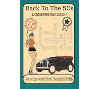 Back To The 50s A Crossword Time Capsule: Retro Crosswords from the Rocking Fifties | 6 x 9 Size, 120 Pages | 50+ Puzzles