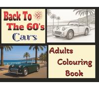Back To The 60's - Cars: Cool Cars - A Relaxing Couring Book For Adults