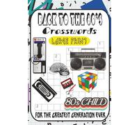 Back to the 80s: A Totally Rad Crossword Puzzle Book Packed with Nostalgic Fun: 60 Gnarly Puzzles of 1980s Icons, TV Shows, Mixtapes, Cartoons, Retro Slang & More - Gen X Gold in Every Grid