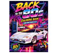 Back to the 80s Coloring Book: 32 Fun Retro Coloring Pages Featuring Classic Cars, Arcade Games, Cassette Tapes, Walkmans, California Beaches and Other Iconic 1980s Scenes for Kids Ages 6-12