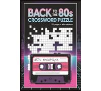 Back to the 80s Crossword Puzzle: A Nostalgic 1980s Crossword Puzzle Book Featuring Pop Culture, Music, Movies, and TV shows | 6x9 Inches | 122 Pages | 50+ Puzzles with Solutions