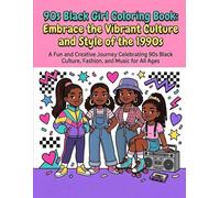 Back to the 90’s: A Self-Care Coloring Book for Black Women Featuring Cozy, Relaxing 90’s Fashion, Style, Nostalgia and Good Vibes: A Self-Care ... 90’s Fashion, Style, Nostalgia and Good Vibes