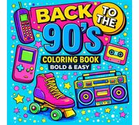 Back to the 90’s Coloring Book: A 90s Nostalgia Coloring Book for Teens and Adults Featuring Bold & Easy Big Designs, Retro Icons, and Fun Throwback ... Unplug, and Relive the Best 90s Memories