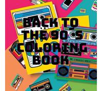 Back to the 90´s - Das 90er Jahre Malbuch für Erwachsene: 25 groovy einfache Motive zum Ausmalen / Ausmalbuch für Erwachsene mit Kassetten, ... Druck Vintage-Malbuch zur Entspannung