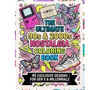 Back to the 90s & 2000s Coloring Book: 45 Retro Designs Featuring Vintage Tech, Pop Culture, Toys, and Childhood Memories for Adults and Teens