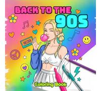 Back to the 90s: Coloring Book for Adults: Nostalgia Coloring Pages with 90s Pop Culture, Fashion, Toys, Cartoons & Retro Vibes - Relaxing Stress Relief Activity Gift for 90s Kids
