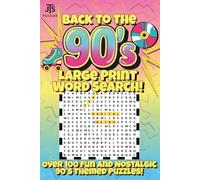 Back to the 90's: Large Print Word Search: 100+ Fun and Nostalgic 1990’s-Themed Puzzles for Adults and Seniors | Easy-to-Read Large Print Brain Games