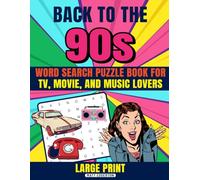 Back To The 90s: Word Search Puzzle Book for TV, Movie, and Music Lovers (The Puzzle Time Capsule)