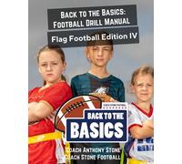 Back to the Basics Football Drill Manual: Flag Football Edition IV