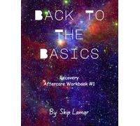Back To The Basics: Recovery Aftercare Workbook #1 (Back To The Basics Recovery Program)