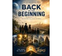 Back to the Beginning Genesis 1-11: The God Who Still Holds the World