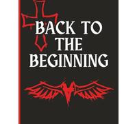 Back to the Beginning Gothic Hard Rock Metal Inspired Composition Notebook 150 Pages College Ruled 7.5 x 9.5 for Fans of Legendary Rock Farewells, ... School, Work, Office, Travel and Journaling