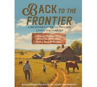 Back To The Frontier: A Beginners Guide to Off-Grid Living For Families
