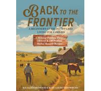 Back To The Frontier: A Beginners Guide to Off-Grid Living For Families