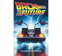 Back to the Future: The Complete Screenplay (Hollywood Screenplays)