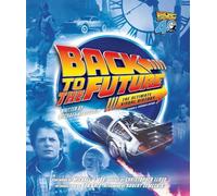 Back to the Future: The Ultimate Visual History (Revised and Expanded Edition)