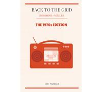 Back to the Grid: 100 Crossword Puzzles - The 1970s Edition (The Decades Series)